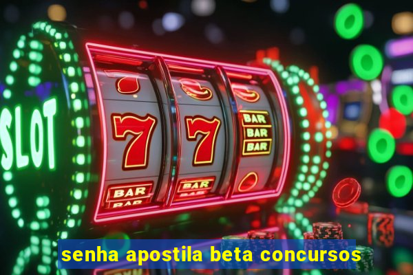 senha apostila beta concursos